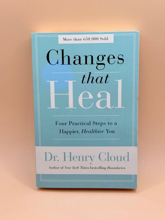 Changes That Heal by Dr. Henry Cloud