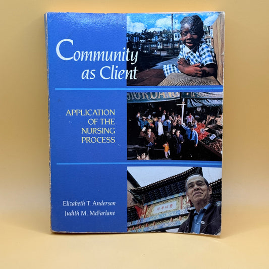 Community as Client: Application of the Nursing Process by Elizabeth T. Anderson and Judith M. McFarlane