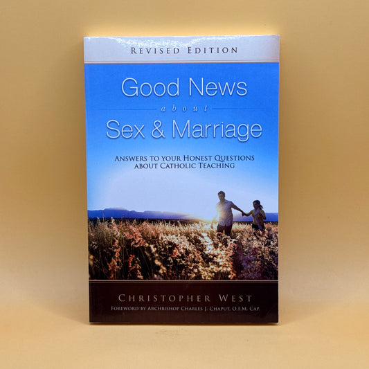Good News about Sex & Marriage by Christopher West