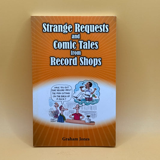 Strange Requests and Comic Tales from Record Shops by Graham Jones