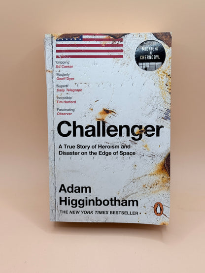 Challenger: A True Story of Heroism and Disaster on the Edge of Space by Adam Higginbotham