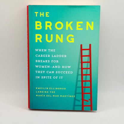 The Broken Rung by Kweilin Ellingrud, Lareina Yee, and María del Mar Martínez