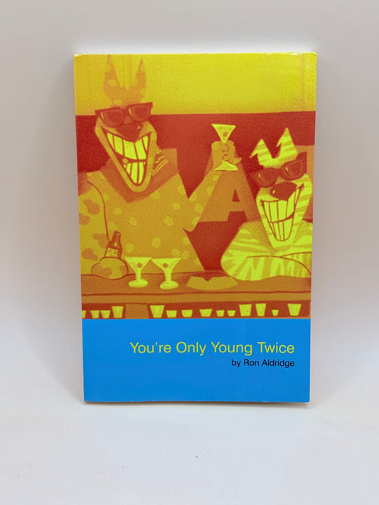 You’re Only Young Twice by Ron Aldridge