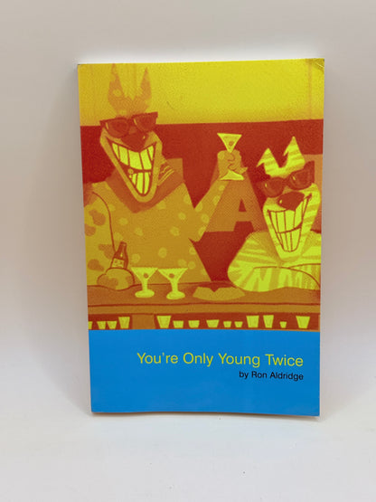 You’re Only Young Twice by Ron Aldridge