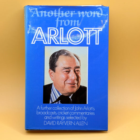 Another Word from Arlott – John Arlott (selected by David Rayvern Allen)