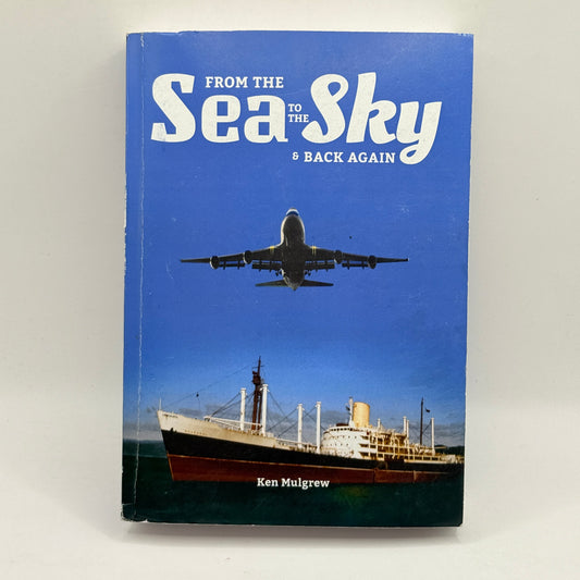 From the Sea to the Sky & Back Again by Ken Mulgrew