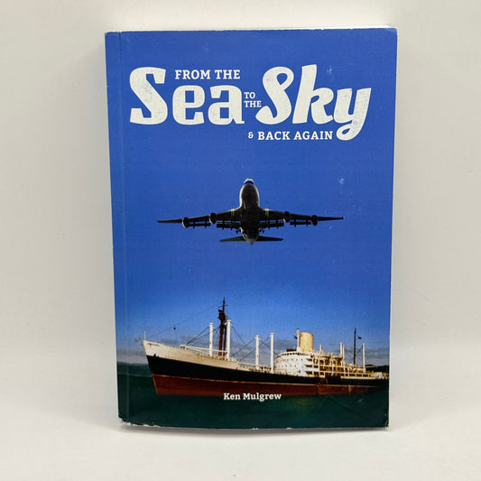 From the Sea to the Sky & Back Again by Ken Mulgrew