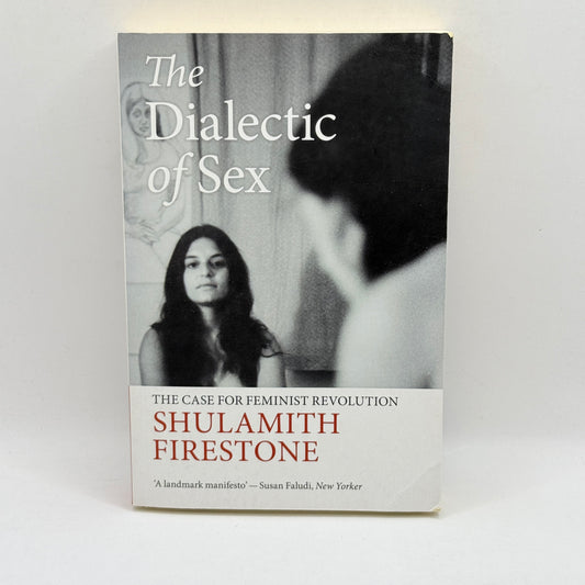 The Dialectic of Sex by Shulamith Firestone
