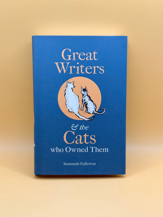 Great Writers & the Cats Who Owned Them by Susannah Fullerton