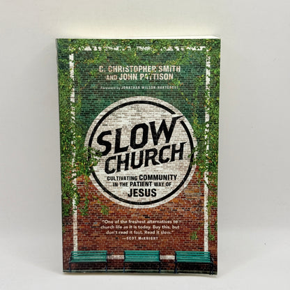 Slow Church by C. Christopher Smith and John Pattison