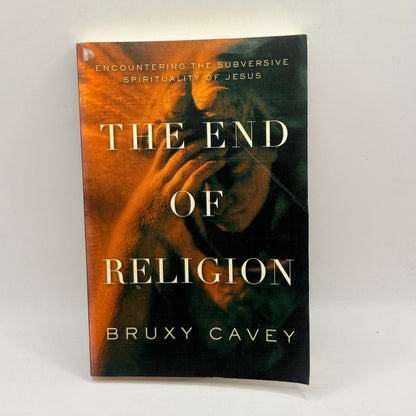 The End of Religion by Bruxy Cavey