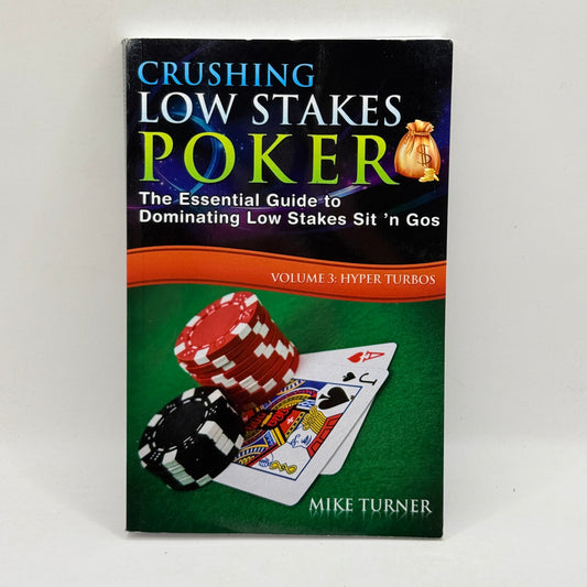 Crushing Low Stakes Poker: Volume 3: Hyper Turbos by Mike Turner
