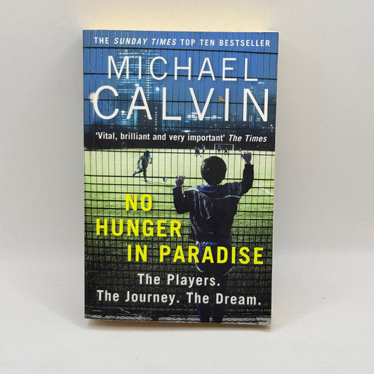 No Hunger in Paradise by Michael Calvin