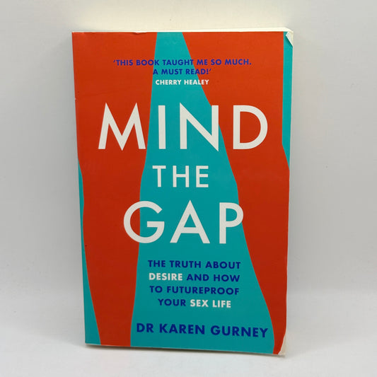 Mind the Gap: The Truth About Desire and How to Futureproof Your Sex Life by Dr. Karen Gurney