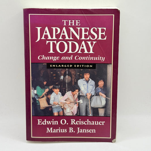 The Japanese Today: Change and Continuity by Edwin O. Reischauer and Marius B. Jansen