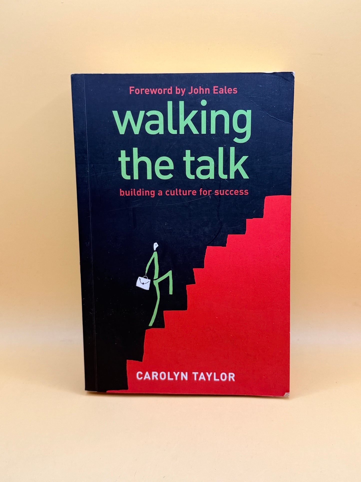 Walking the Talk: Building a Culture for Success by Carolyn Taylor