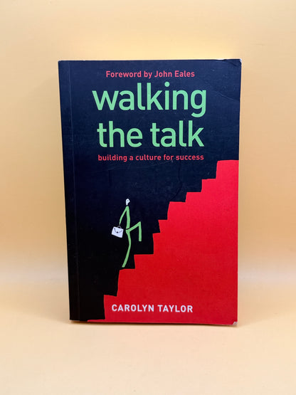 Walking the Talk: Building a Culture for Success by Carolyn Taylor