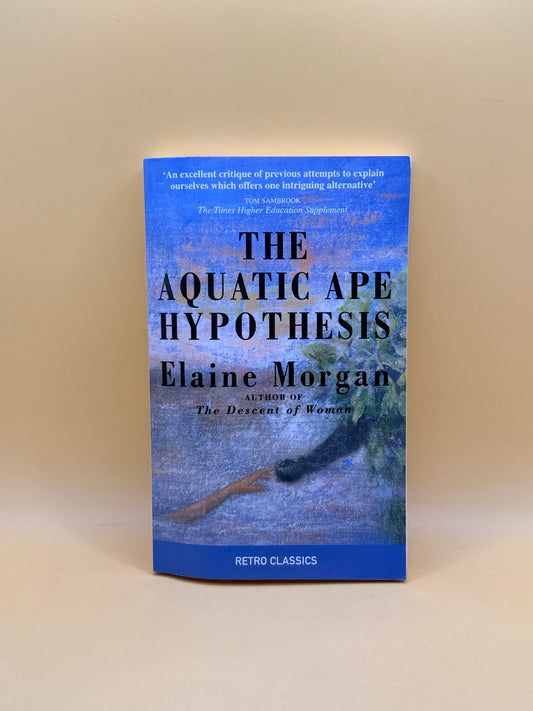 The Aquatic Ape Hypothesis by Elaine Morgan