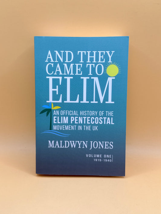 And They Came to Elim by Maldwyn Jones