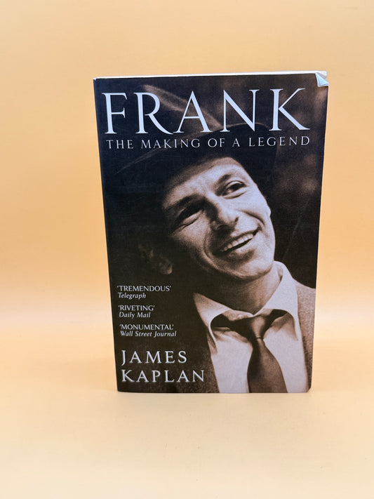 Frank: The Making of a Legend by James Kaplan