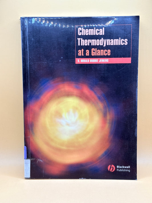 Chemical Thermodynamics at a Glance by H. Donald Brooke Jenkins
