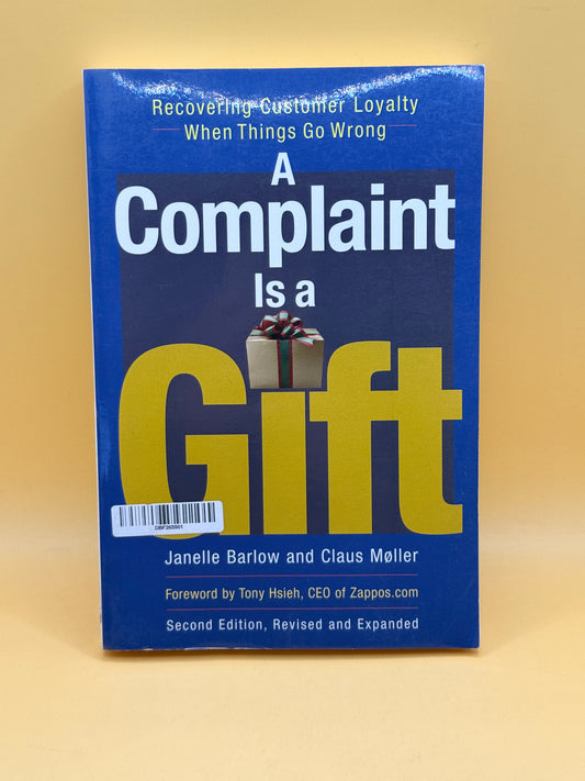 A Complaint Is a Gift (2nd Edition) by Janelle Barlow & Claus Møller