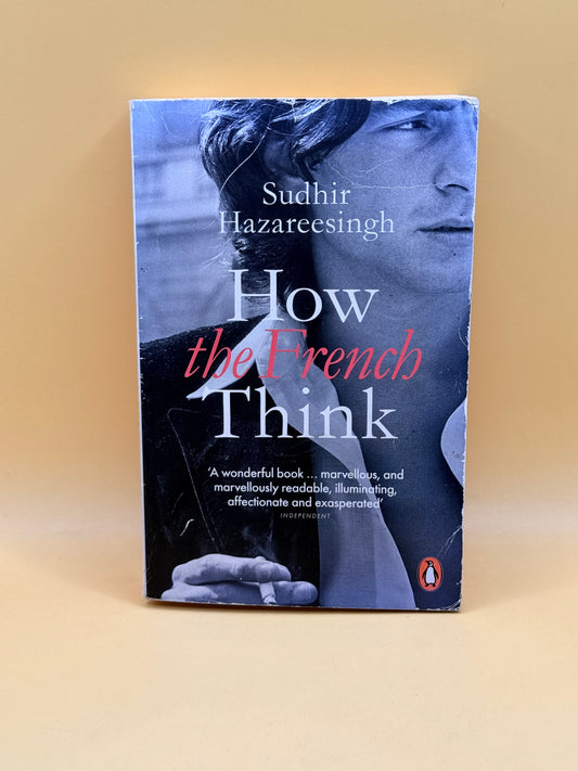 How the French Think by Sudhir Hazareesingh