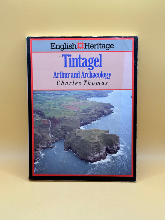 Tintagel: Arthur and Archaeology by Charles Thomas