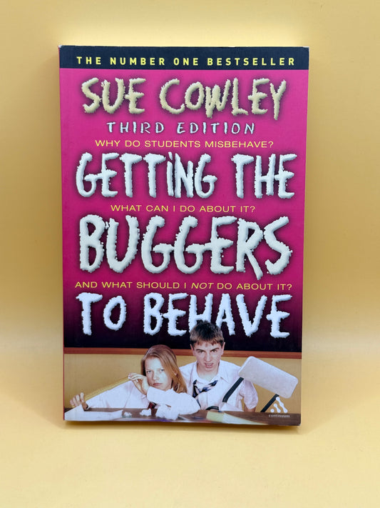 Getting the Buggers to Behave by Sue Cowley (Third Edition)