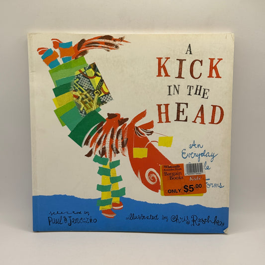 A Kick in the Head: An Everyday Guide to Poetic Forms by Paul B. Janeczko and Chris Raschka