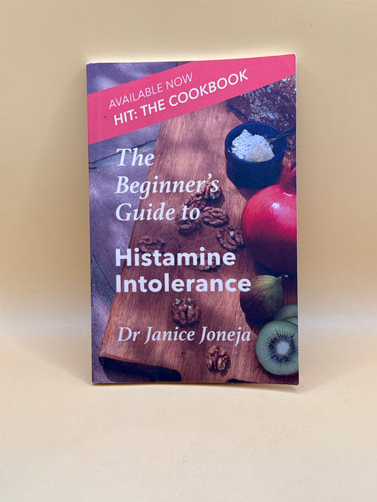 The Beginner’s Guide to Histamine Intolerance by Dr Janice Joneja