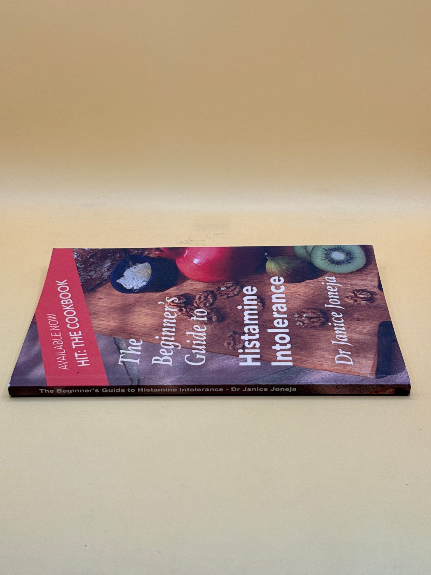 The Beginner’s Guide to Histamine Intolerance by Dr Janice Joneja