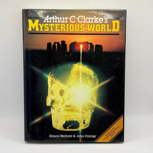 Arthur C Clarke's Mysterious World by Simon Welfare & John Fairley