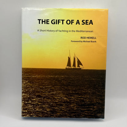 The Gift of a Sea: A Short History of Yachting in the Mediterranean by Rod Heikell