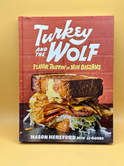 Turkey and the Wolf: Flavor Trippin’ in New Orleans by Mason Hereford with JJ Goode