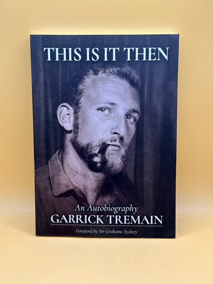 This Is It Then by Garrick Tremain