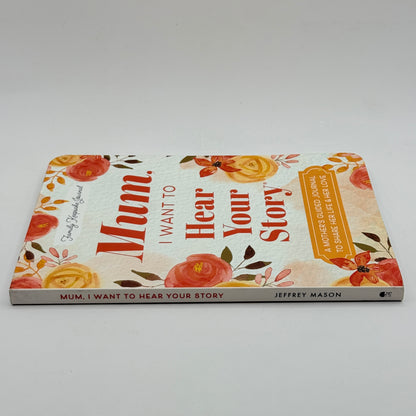 Mum, I Want to Hear Your Story by Jeffrey Mason