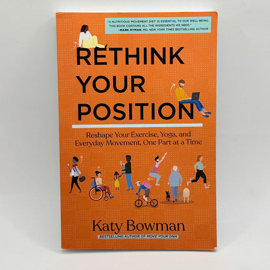 Rethink Your Position by Katy Bowman