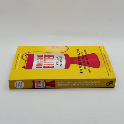 Doing Good Better : Effective Altruism and a Radical New Way to Make a Difference by Dr William MacAskill