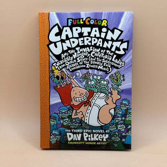 Captain Underpants and the Invasion of the Incredibly Naughty Cafeteria Ladies from Outer Space by Dav Pilkey