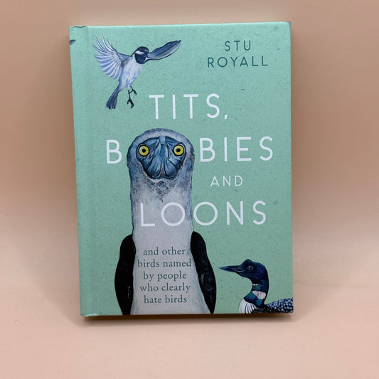 Tits, Boobies and Loons by Stu Royall