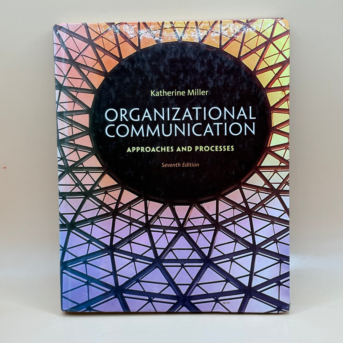 Organizational Communication: Approaches and Processes 7th Ed by Katherine Miller
