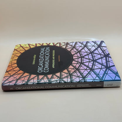Organizational Communication: Approaches and Processes 7th Ed by Katherine Miller