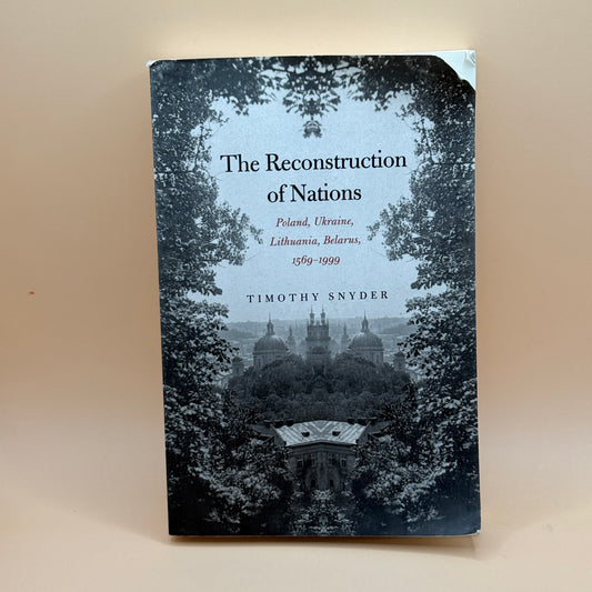 The Reconstruction of Nations by Timothy Snyder