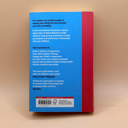 How to Talk So Kids Will Listen and Listen So Kids Will Talk by Adele Faber & Elaine Mazlish