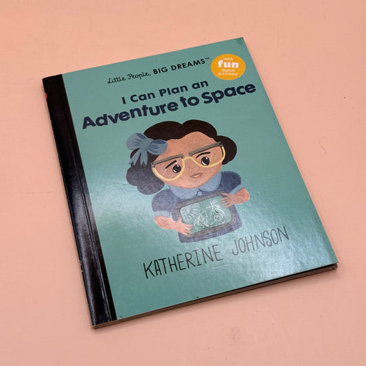 I Can Plan an Adventure to Space by Katherine Johnson