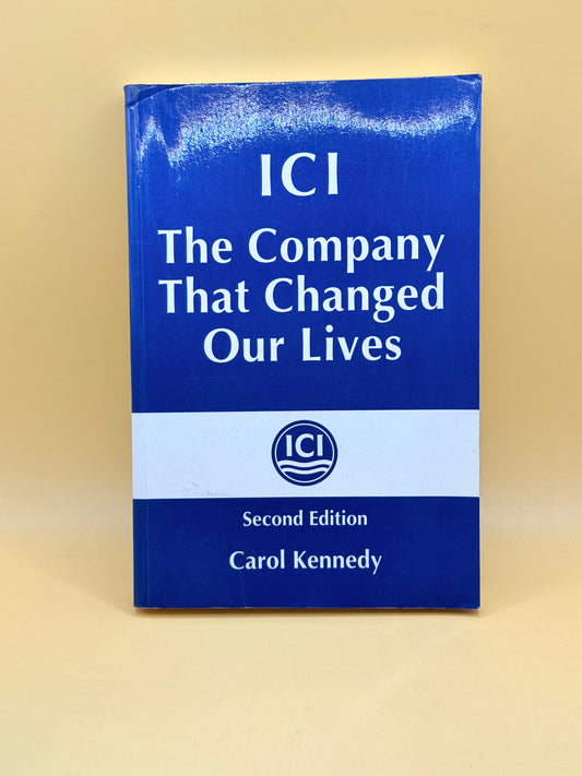 ICI The Company That Changed Our Lives by Carol Kennedy