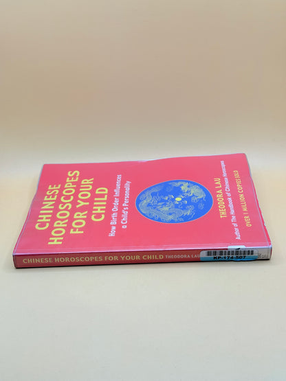 Chinese Horoscopes for Your Child by Theodora Lau