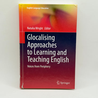 Glocalising Approaches to Learning and Teaching English by Natalia Wright