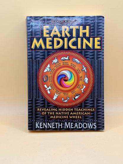 Earth Medicine: Revealing Hidden Teachings of the Native American Medicine Wheel by Kenneth Meadows